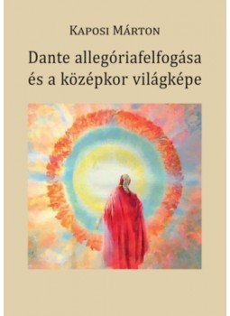 Kaposi Márton - Dante allegóriafelfogása és a középkor világképe, null 2022 antikvár könyv