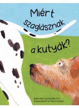 Dr. Nick Crumpton - Miért szaglásznak a kutyák? Dr. Nick Crumpton - Miért szaglásznak a kutyák?, null 2023 antikvár könyv
