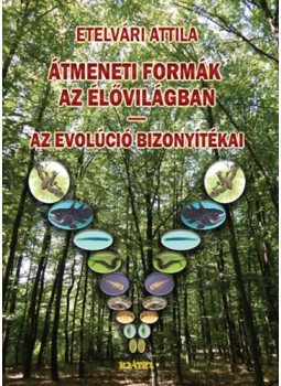 Etelvári Attila - Átmeneti formák az élővilágban - Az evolúció bizonyítékai, null 2022 antikvár könyv