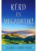 Esther Hicks - Kérd és Megadatik! 1.