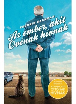Fredrik Backman - Az ember, akit Ovénak hívnak Fredrik Backman - Az ember, akit Ovénak hívnak, Budapest 2023 antikvár könyv
