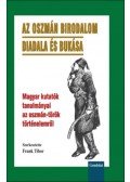 Frank Tibor (szerk.) - Az Oszmán Birodalom diadala és bukása - Magyar kutatók tanulmányai az oszmán-török történelemről