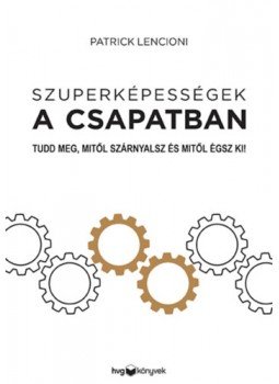 Patrick Lencioni - Szuperképességek a csapatban - Tudd meg, mitől szárnyalsz és mitől égsz ki! Patrick Lencioni - Szuperképességek a csapatban - Tudd meg, mitől szárnyalsz és mitől égsz ki!, null 2023 antikvár könyv