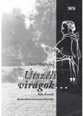 Gilányi Magdolna - Útszéli virágok... - Bőle Kornél domonkos szerzetes életútja