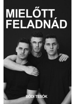 Bódi Tesók - Mielőtt feladnád, null 2023 antikvár könyv