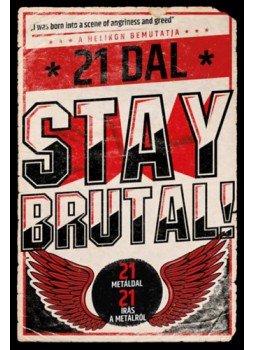 Cserna-Szabó András - Stay Brutal! - 21 metáldal, 21 írás a metálról Cserna-Szabó András - Stay Brutal! - 21 metáldal, 21 írás a metálról, Budapest 2023 antikvár könyv