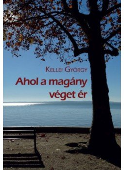 Kellei György - Ahol a magány véget ér Kellei György - Ahol a magány véget ér, null 2023 antikvár könyv