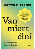 Viktor E. Frankl - Van miért élni - Az élet célja és a reziliencia