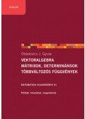 Obádovics J. Gyula - Vektoralgebra; mátrixok, determinánsok;  többváltozós függvények - Matematikai olvasókönyv III. - Példák, feladatok, megoldások