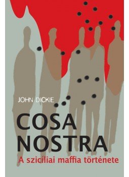 John Dickie - Cosa Nostra - A szicíliai maffia története, null 2023 antikvár könyv