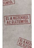 Golenya Ágnes Éva - El a kezekkel az életemtől