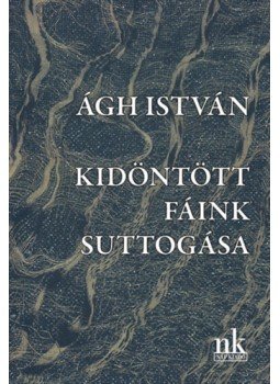 Ágh István - Kidöntött fáink suttogása Ágh István - Kidöntött fáink suttogása, null 2023 antikvár könyv