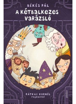 Békés Pál - A kétbalkezes varázsló Békés Pál - A kétbalkezes varázsló, null 2023 antikvár könyv