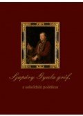 Dobszay Tamás,Estók János - Szapáry Gyula gróf, a sokoldalú politikus
