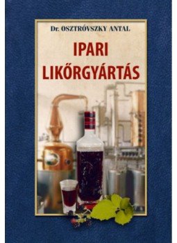 Dr. Osztróvszky Antal - Ipari likőrgyártás Dr. Osztróvszky Antal - Ipari likőrgyártás, null 2023 antikvár könyv
