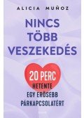 Alicia Munoz - Nincs több veszekedés - 20 perc hetente egy erősebb párkapcsolatért