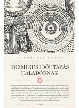 Kutrovátz Gábor - Kozmikus időutazás haladóknak Kutrovátz Gábor - Kozmikus időutazás haladóknak, null 2023 antikvár könyv