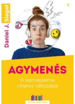 Daniel Siegel - Agymenés - A kamaszelme viharos változásai Daniel Siegel - Agymenés - A kamaszelme viharos változásai, null 2023 antikvár könyv