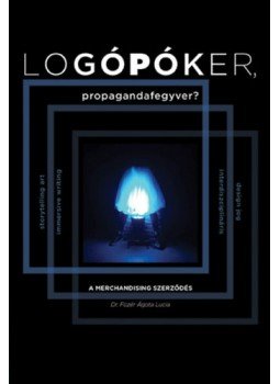 Dr. Füzér Ágota Lucia - Logópóker, propagandafegyver? - A merchandising szerződés, null 2023 antikvár könyv