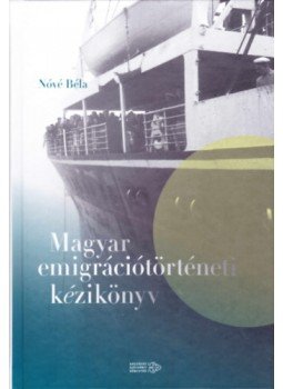 Nóvé Béla - Magyar emigrációtörténeti kézikönyv Nóvé Béla - Magyar emigrációtörténeti kézikönyv, null 2023 antikvár könyv