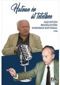 Ágh István, Domokos Mátyás - Hatvan év öt tételben - Ágh István beszélgetése Domokos Mátyással