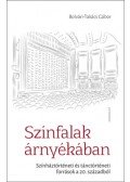 Bolvári-Takács Gábor - Színfalak árnyékában - Színháztörténeti és tánctörténeti források a 20. századból