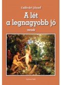 Csákvári József - A lét a legnagyobb  jó - Versek