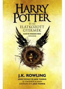 J. K. Rowling, John Tiffany, Jack Thorne - Harry Potter és az elátkozott gyermek - puha táblás J. K. Rowling, John Tiffany, Jack Thorne - Harry Potter és az elátkozott gyermek - puha táblás, null 2023 antikvár könyv