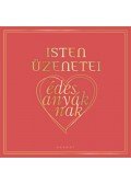 Győri Anna (szerk.) - Isten üzenetei édesanyáknak