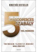 Robbins, Mel - 5 másodperces szabály - Több önbizalom, teljesebb élet, megbecsült munka könnyedén