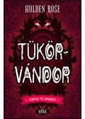 Holden Rose - Tükörvándor - Lapozz és parázz!