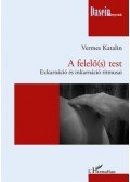 Vermes Katalin - A felelő(s) test - Exkarnáció és inkarnáció ritmusai