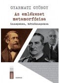 Gyarmati György - Az emlékezet metamorfózisa ünnepeken, hétköznapokon