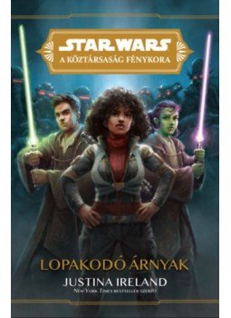 Justina Ireland - Star Wars: A Köztársaság Fénykora - Lopakodó árnyak, null 2022 antikvár könyv