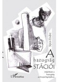 Sipos Endre - A hazugság stációi - Adalékok a hazugság antropológiájához