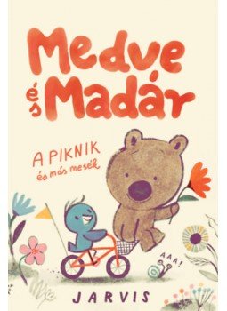 D.C. Jarvis - Medve és Madár - A piknik és más mesék D.C. Jarvis - Medve és Madár - A piknik és más mesék, Budapest 2023 antikvár könyv