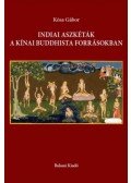 Kósa Gábor - Indiai aszkéták a kínai buddhista forrásokban