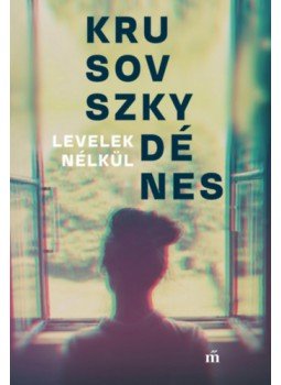 Krusovszky Dénes - Levelek nélkül Krusovszky Dénes - Levelek nélkül, Budapest 2023 antikvár könyv