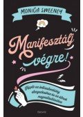 Monica Sweeney - Manifesztálj végre! - Napló az önbizalomhiány elengedéséhez és az álmok megvalósításához