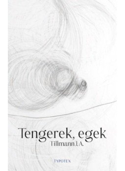 J. A. Tillmann - Tengerek, egek J. A. Tillmann - Tengerek, egek, null 2023 antikvár könyv