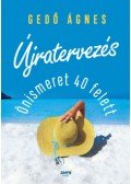 Gedő Ágnes - Újratervezés - Önismeret 40 felett