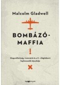 Malcolm Gladwell - Bombázómaffia - Megszállottság, innováció és a II. világháború leghosszabb éjszakája