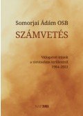 Somorjai Ádám OSB - Számvetés - Válogatott írások a történelem területéről 1984-2022