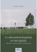 Mohay Tamás - A csíksomlyói kegyhely és búcsújárás - Diktatúra, rendszerváltás, modernizáció