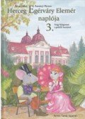 Faludi Ildikó, Reményi Márton - Herceg Egérváry Elemér naplója 3. - Avagy feljegyzések a gödöllői kastélyból