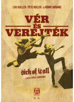 Howie Abrams, Lou Koller, Pete Koller - Vér és verejték - Sick of It All Howie Abrams, Lou Koller, Pete Koller - Vér és verejték - Sick of It All, null 2023 antikvár könyv