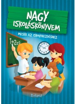 Izmindi Katalin - Nagy iskoláskönyvem - Mesék az iskolakezdéshez, null 2023 antikvár könyv
