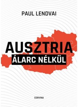 Paul Lendvai - Ausztria álarc nélkül Paul Lendvai - Ausztria álarc nélkül, null 2023 antikvár könyv