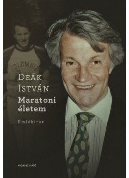 Deák István - Maratoni életem - Emlékirat Deák István - Maratoni életem - Emlékirat, null 2023 antikvár könyv
