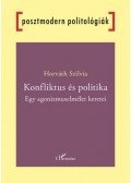 Horváth Szilvia - Konfliktus és politika - Egy agonizmuselmélet keretei